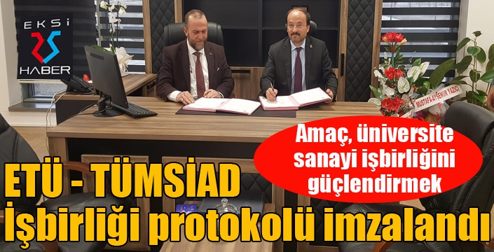 ETÜ - TÜMSİAD İşbirliği protokolü imzalandı