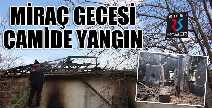 Miraç Gecesi camileri yandı