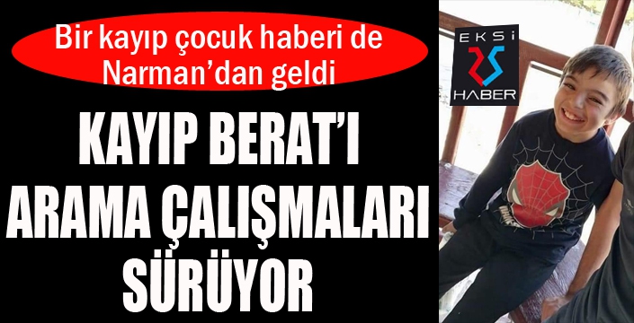Kayıp Berat’ı arama çalışmaları sürüyor
