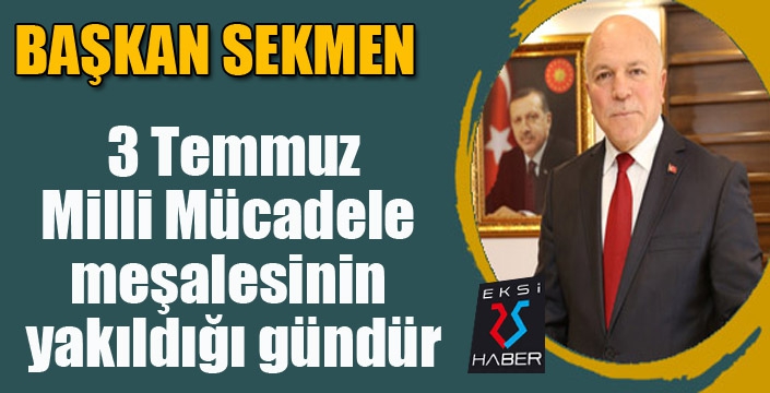 Başkan Sekmen’den 3 Temmuz mesajı
