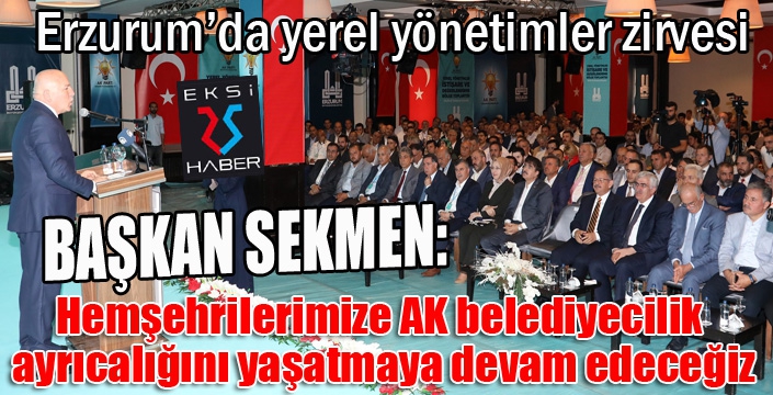 Erzurum’da yerel yönetimler zirvesi