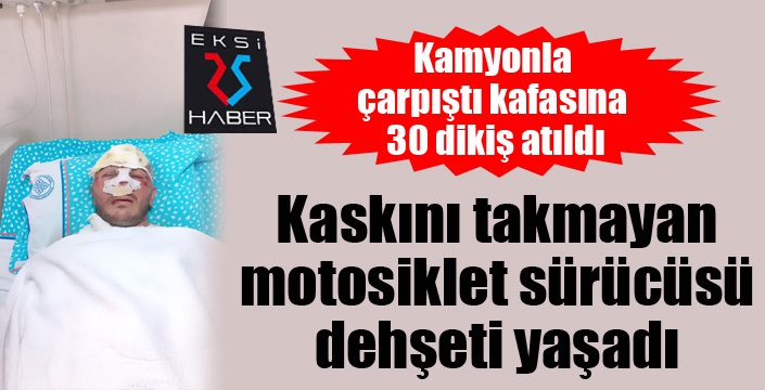 Motosiklet kaskı kırık diye takmayan sürücü dehşeti yaşadı