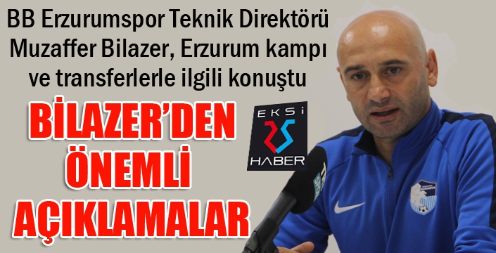 Muzaffer Bilazer: “Sezona her anlamda sağlıklı bir şekilde başlamak istiyoruz”