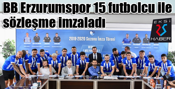 BB Erzurumspor 15 futbolcu ile sözleşme imzaladı