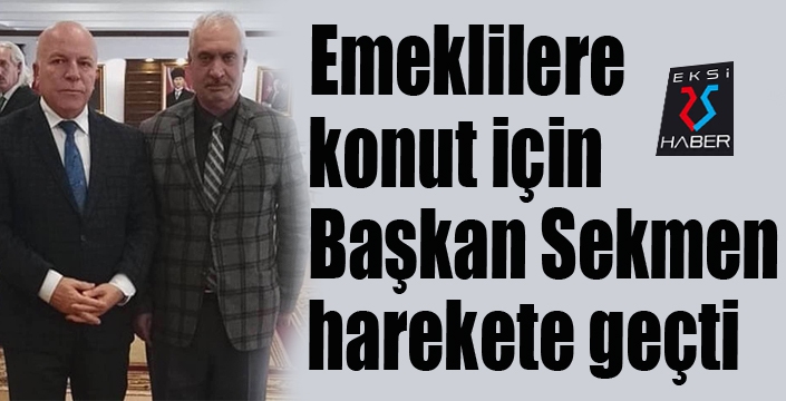 Emeklilere konut için Başkan Sekmen harekete geçti