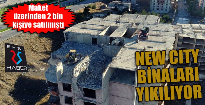 Maket üzerinden 2 bin kişiye satılan " New City" konutları yıkılıyor