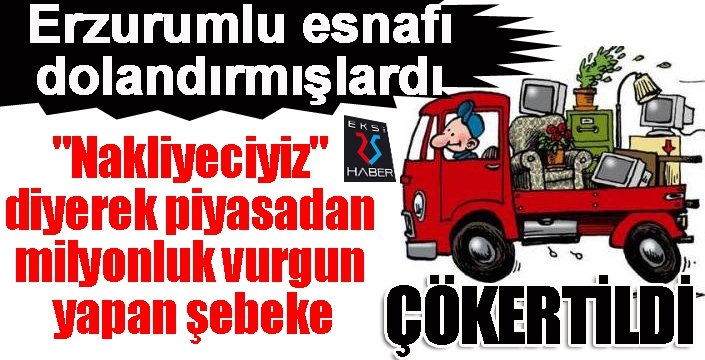 "Nakliyeciyiz" diyerek piyasadan milyonluk vurgun yapan şebeke, polise yakalandı