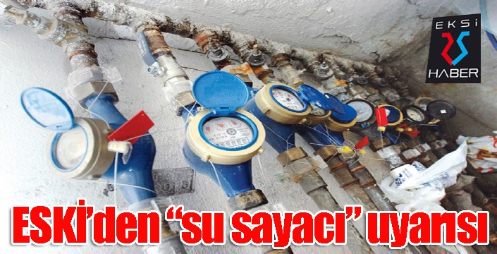 ESKİ’den “su sayacı” uyarısı