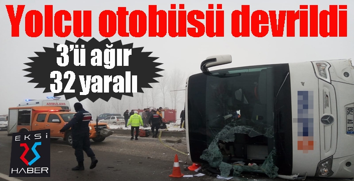 Yolcu otobüsü devrildi: 3'ü ağır, 32 yaralı