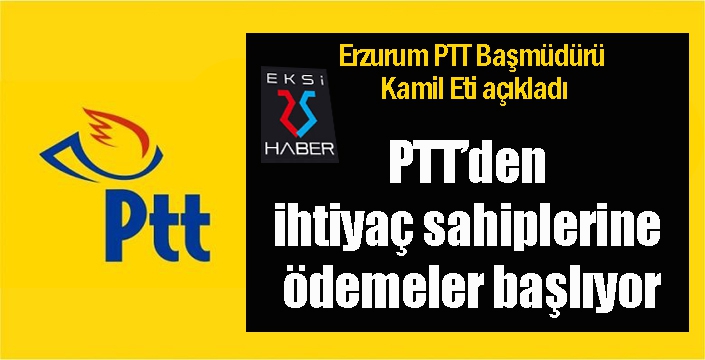 PTT’den ihtiyaç sahiplerine ödemeler başlıyor