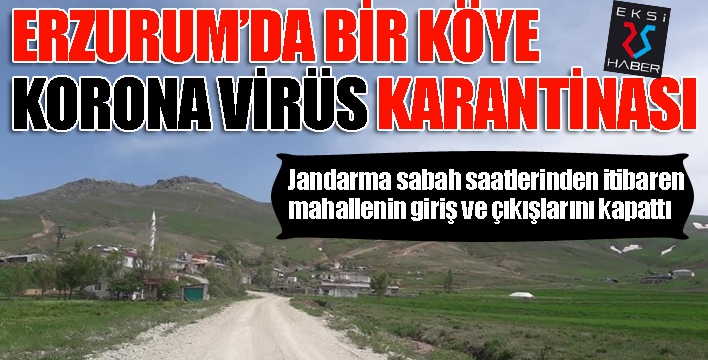 Erzurum’da bir köy karantinaya alındı