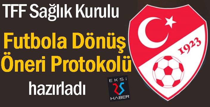 TFF Sağlık Kurulu "Futbola Dönüş Öneri Protokolü" hazırladı