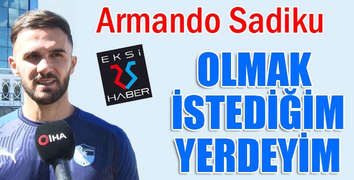 Armando Sadiku: "En büyük hedefim takımıma katkı sağlamak"