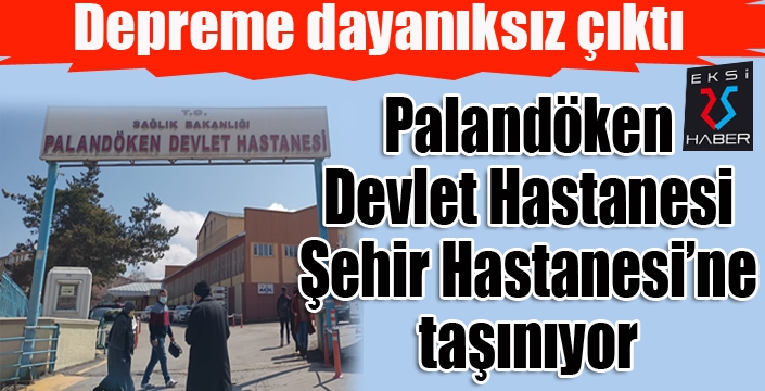 Palandöken Devlet Hastanesi binası depreme dayanıksız çıktı