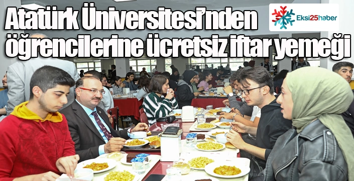 Atatürk üniversitesinden öğrencilerine ücretsiz iftar yemeği