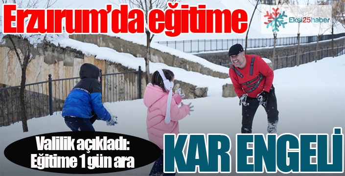 Erzurum'da eğitime kar tatili...