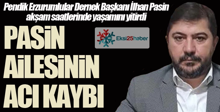Pasin Ailesinin acı kaybı...