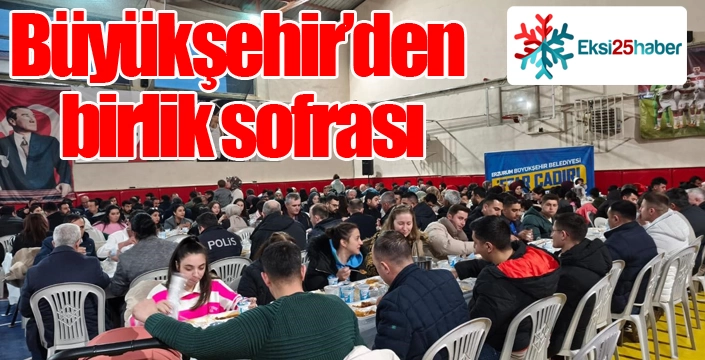 Büyükşehir’den birlik sofrası