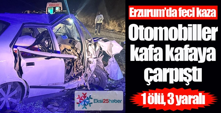 Erzurum'da feci kaza: 1 ölü, 3 yaralı