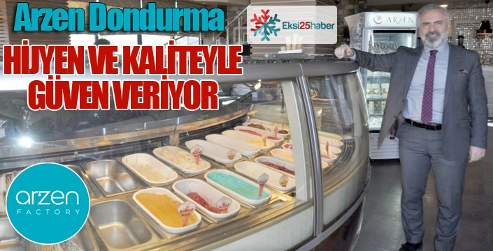 Arzen Dondurma hijyen ve kaliteyle güven veriyor