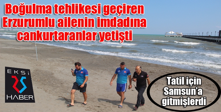 Boğulma tehlikesi geçiren 3 kişiyi cankurtaranlar kurtardı