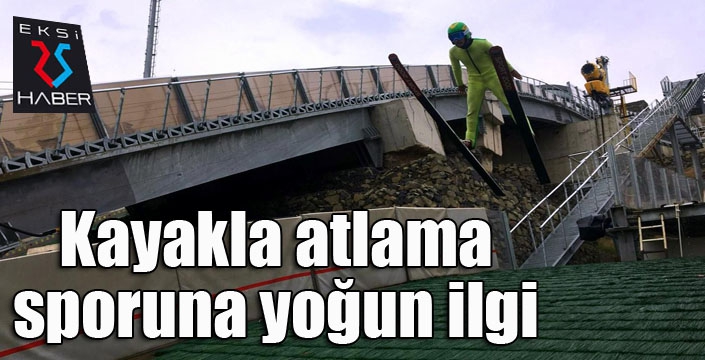 Kayakla Atlama Milli Takımına girebilmek için uçuyorlar